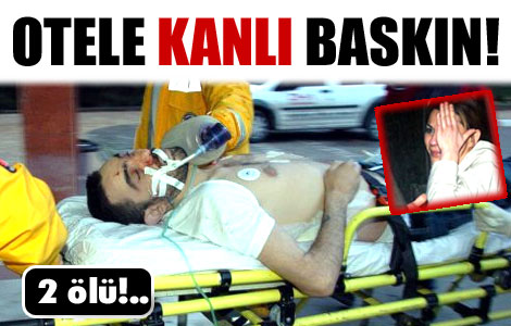 Otele kanlı baskın 
