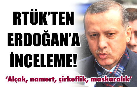 RTÜK'ten Erdoğan'a inceleme 