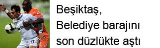 Beşiktaş, Belediye barajını son düzlükte aştı
