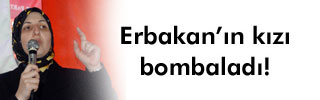 Erbakan'ın kızı AKP'yi bombaladı 