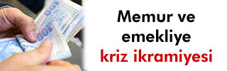 Memur ve emekliye kriz ikramiyesi 