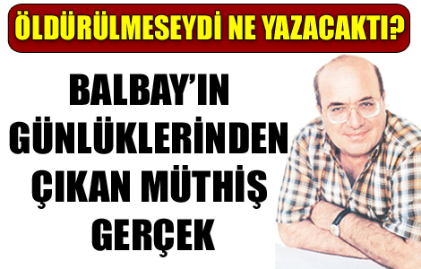 Öldürülmeseydi ne yazacaktı? 