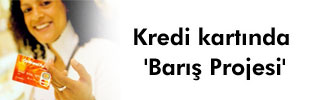  Kredi kartında 'Barış Projesi' 
