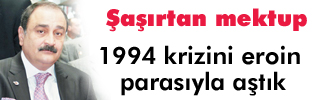 ‘Eroin Türkiye üzerinden geçti, 1994 krizini aştık’ 