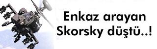  Skorsky düştü..! 