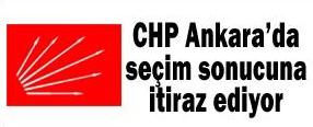 Ankara’da sonuçlara CHP itirazı