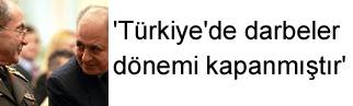 'Türkiye'de darbeler dönemi kapanmıştır'