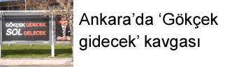 Ankara’da ‘Gökçek gidecek Sol gelecek’ kavgası