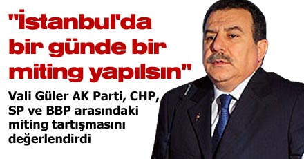"İstanbul'da bir günde bir miting yapılsın"