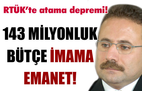 RTÜK'ün bütçesi imama emanet 