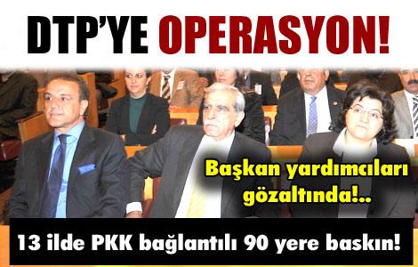 DTP'ye büyük operasyon!.. 
