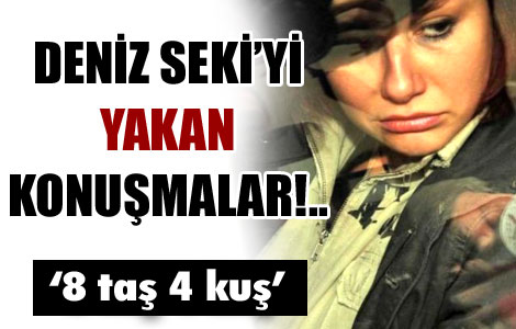 Deniz Seki'yi yakan konuşmalar 