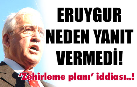 Eruygur neden yanıt vermedi? 