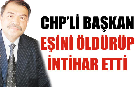 CHP'li Başkan cinnet geçirdi 