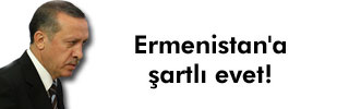 Ermenistan'a şartlı evet 