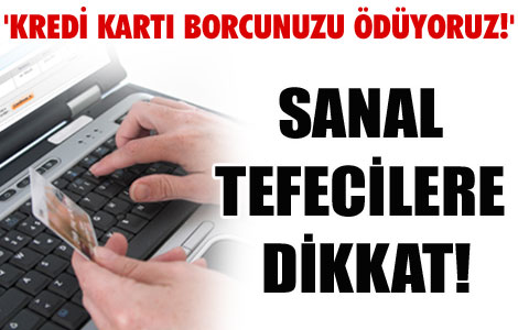 Sanal tefecilere dikkat! 